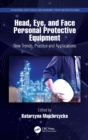 Head, Eye, and Face Personal Protective Equipment : New Trends, Practice and Applications - eBook