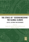 The Ethics of "Geoengineering" the Global Climate : Justice, Legitimacy and Governance - eBook