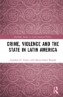 Crime, Violence and the State in Latin America - eBook