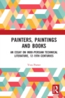 Painters, Paintings and Books : An Essay on Indo-Persian Technical Literature, 12-19th Centuries - eBook