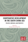 Cooperative Development in the South China Sea : Policies, Obstacles, and Prospects - eBook