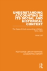 Understanding Accounting in its Social and Historical Context : The Case of Cost Accounting in Britain, 1914-1925 - eBook