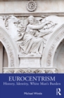 Eurocentrism : History, Identity, White Man's Burden - eBook