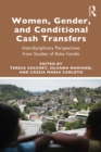Women, Gender and Conditional Cash Transfers : Interdisciplinary Perspectives from Studies of Bolsa Familia - eBook