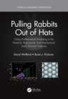 Pulling Rabbits Out of Hats : Using Mathematical Modeling in the Material, Biophysical, Fluid Mechanical, and Chemical Sciences - eBook