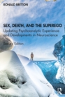 Sex, Death, and the Superego : Updating Psychoanalytic Experience and Developments in Neuroscience - eBook
