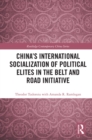 China's International Socialization of Political Elites in the Belt and Road Initiative - eBook