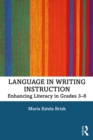 Language in Writing Instruction : Enhancing Literacy in Grades 3-8 - eBook