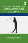 A Constraints-Led Approach to Golf Coaching - eBook
