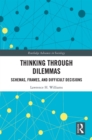 Thinking Through Dilemmas : Schemas, Frames, and Difficult Decisions - eBook