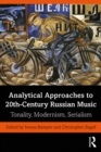 Analytical Approaches to 20th-Century Russian Music : Tonality, Modernism, Serialism - eBook
