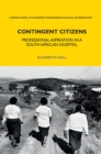 Contingent Citizens : Professional Aspiration in a South African Hospital - eBook