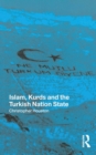 Islam, Kurds and the Turkish Nation State - eBook