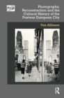 Photography, Reconstruction and the Cultural History of the Postwar European City - eBook