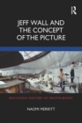 Jeff Wall and the Concept of the Picture - eBook