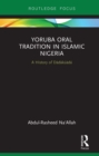 Yoruba Oral Tradition in Islamic Nigeria : A History of Dadakuada - eBook