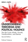 Understanding Terrorism and Political Violence : The Life Cycle of Birth, Growth, Transformation, and Demise - eBook
