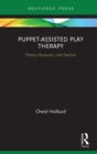 Puppet-Assisted Play Therapy : Theory, Research, and Practice - eBook