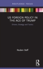 US Foreign Policy in the Age of Trump : Drivers, Strategy and Tactics - eBook