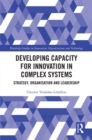 Developing Capacity for Innovation in Complex Systems : Strategy, Organisation and Leadership - eBook