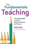 The Fundamentals of Teaching : A Five-Step Model to Put the Research Evidence into Practice - eBook