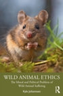 Wild Animal Ethics : The Moral and Political Problem of Wild Animal Suffering - eBook
