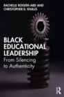 Black Educational Leadership : From Silencing to Authenticity - eBook