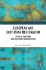 European and East Asian Regionalism : Critical Junctures and Historical Turning Points - eBook