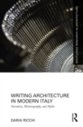 Writing Architecture in Modern Italy : Narratives, Historiography, and Myths - eBook