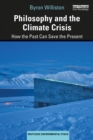 Philosophy and the Climate Crisis : How the Past Can Save the Present - eBook