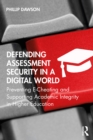 Defending Assessment Security in a Digital World : Preventing E-Cheating and Supporting Academic Integrity in Higher Education - eBook