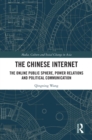 The Chinese Internet : The Online Public Sphere, Power Relations and Political Communication - eBook