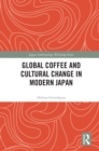Global Coffee and Cultural Change in Modern Japan - eBook