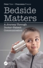 Bedside Matters : A Journey Through Doctor Patient Communication - eBook