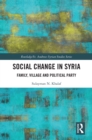 Social Change in Syria : Family, Village and Political Party - eBook