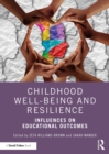 Childhood Well-being and Resilience : Influences on Educational Outcomes - eBook