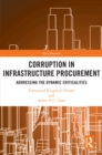 Corruption in Infrastructure Procurement : Addressing the Dynamic Criticalities - eBook