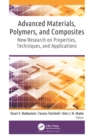 Advanced Materials, Polymers, and Composites : New Research on Properties, Techniques, and Applications - eBook