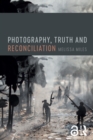 Photography, Truth and Reconciliation - eBook
