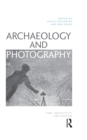 Archaeology and Photography : Time, Objectivity and Archive - eBook