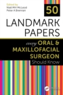 50 Landmark Papers every Oral and Maxillofacial Surgeon Should Know - eBook