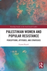 Palestinian Women and Popular Resistance : Perceptions, Attitudes, and Strategies - eBook