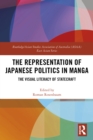 The Representation of Japanese Politics in Manga : The Visual Literacy Of Statecraft - eBook