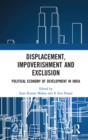 Displacement, Impoverishment and Exclusion : Political Economy of Development in India - eBook