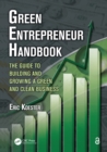 Green Entrepreneur Handbook : The Guide to Building and Growing a Green and Clean Business - eBook