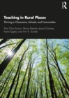 Teaching in Rural Places : Thriving in Classrooms, Schools, and Communities - eBook