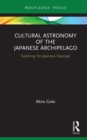Cultural Astronomy of the Japanese Archipelago : Exploring the Japanese Skyscape - eBook