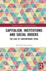 Capitalism, Institutions and Social Orders : The Case of Contemporary Spain - eBook