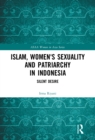Islam, Women's Sexuality and Patriarchy in Indonesia : Silent Desire - eBook
