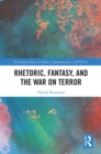 Rhetoric, Fantasy, and the War on Terror - Vaheed Ramazani